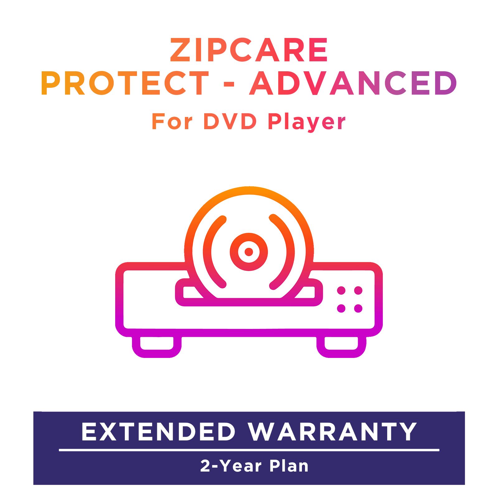 ZipCare Protect - Advanced 2 Year for Dvd Player (Rs. 5000 - Rs. 10000)