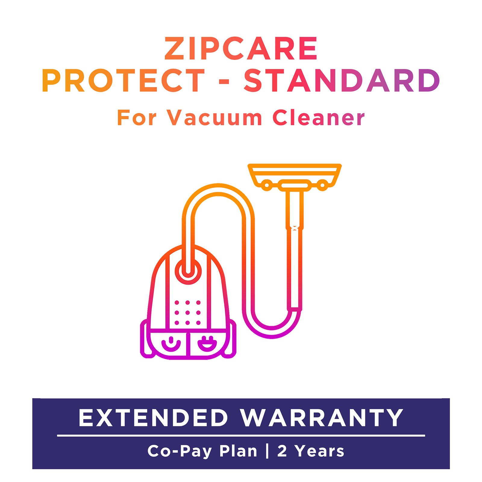 Buy ZipCare Protect Standard 2 Years for Vacuum Cleaner (Rs. 0 - Rs. 5000) Online - Croma