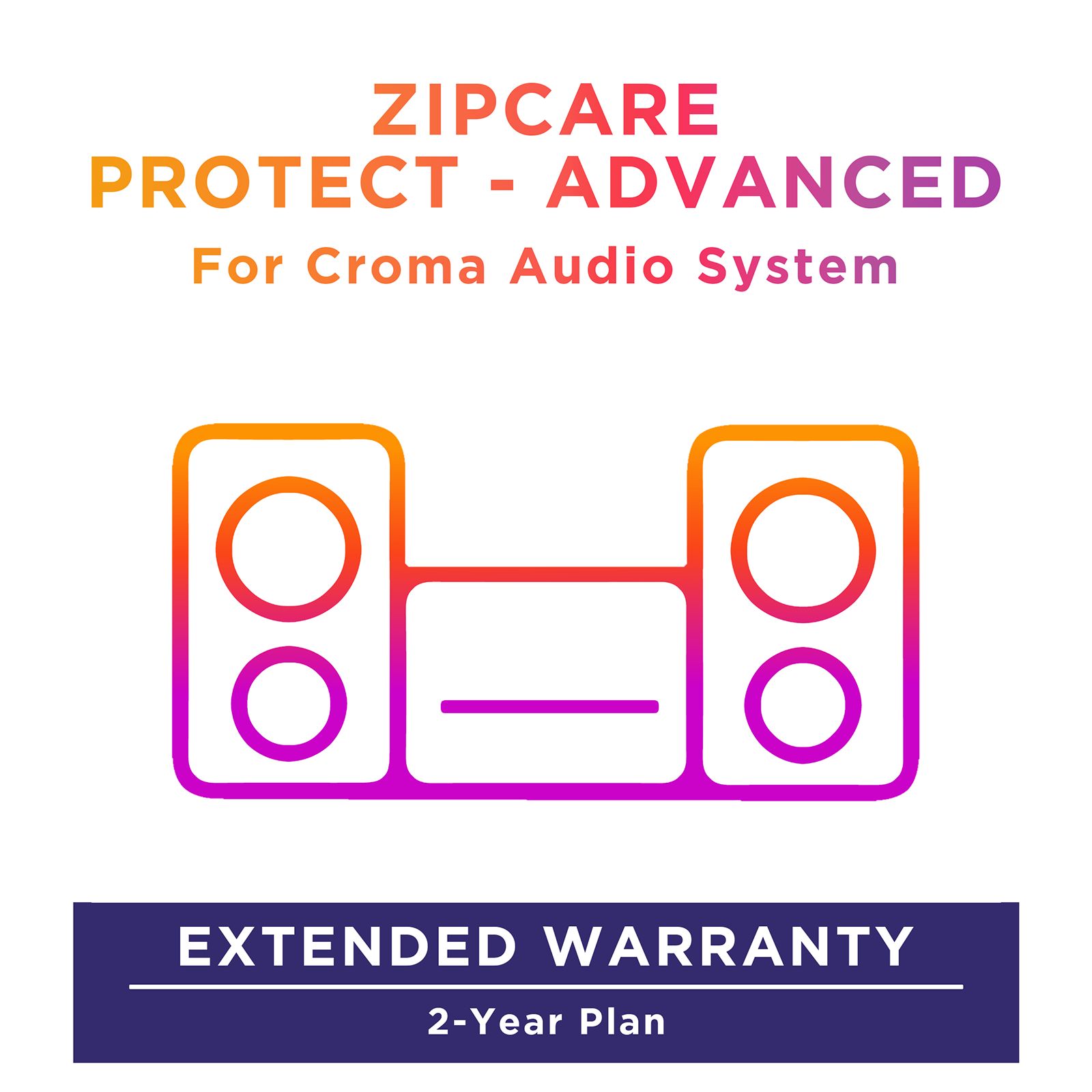 Buy ZipCare Protect - Advanced 2 Years for Croma Audio System Online - Croma